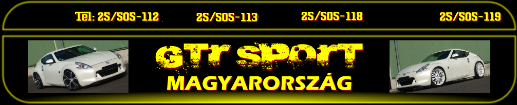 GTR Sport Magyarország; Mail: gtrsport@gtrsport.hu; Tel: 25/505-112 ; 25/505-113; 25/505-118; Fax:25/505-119